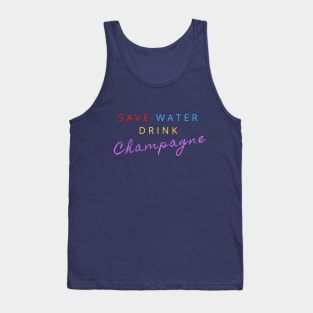 SAVE WATER DRINK CHAMPAGNE Tank Top